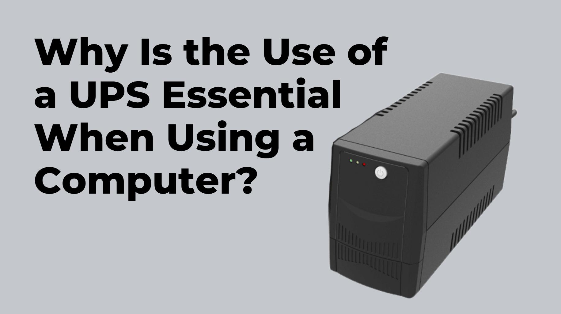 Why Is the Use of a UPS Essential When Using a Computer?