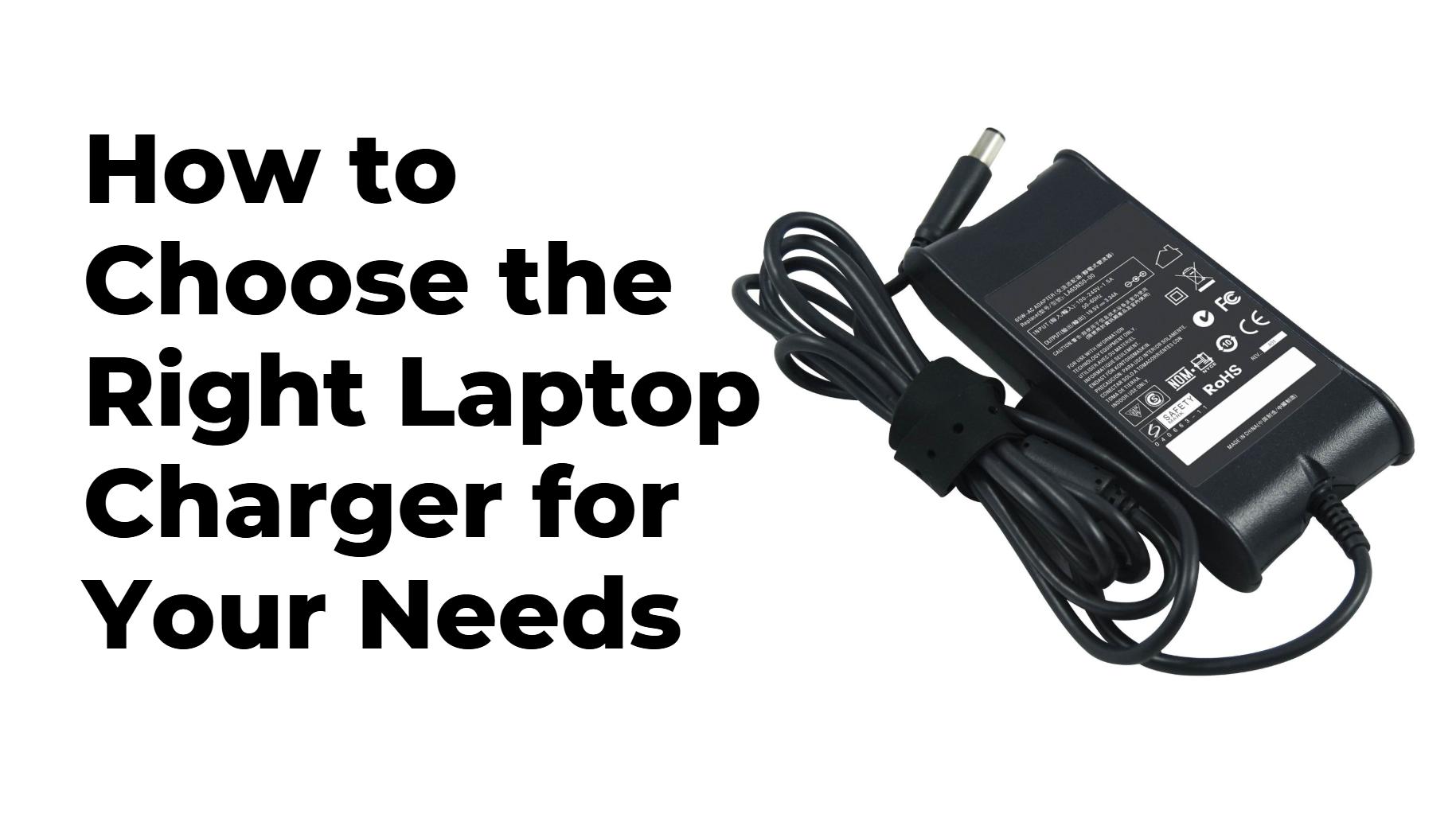 How to Choose the Right Laptop Charger for Your Needs