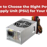 How to Choose the Right Power Supply Unit (PSU) for Your PC