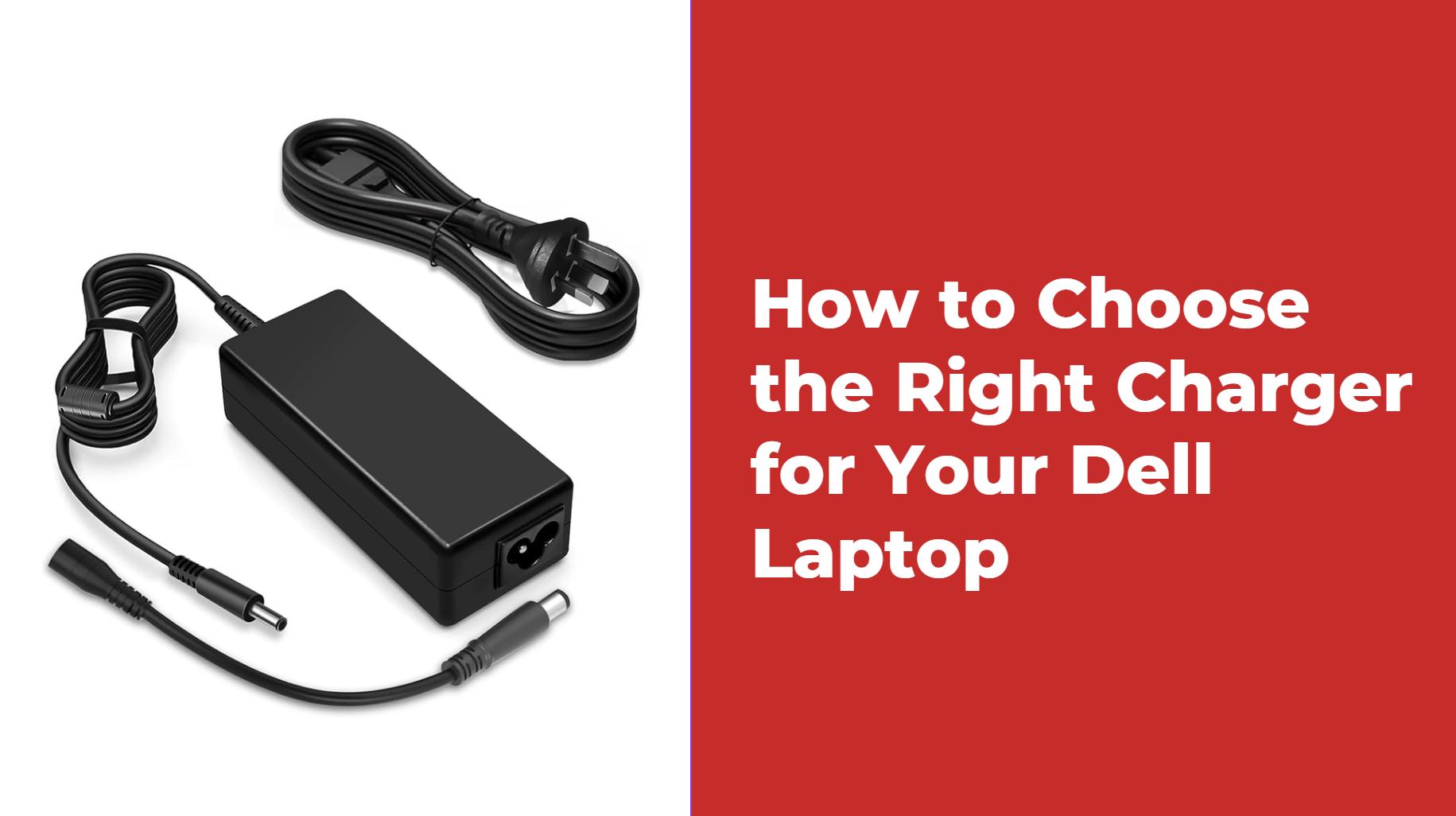 How to Choose the Right Charger for Your Dell Laptop